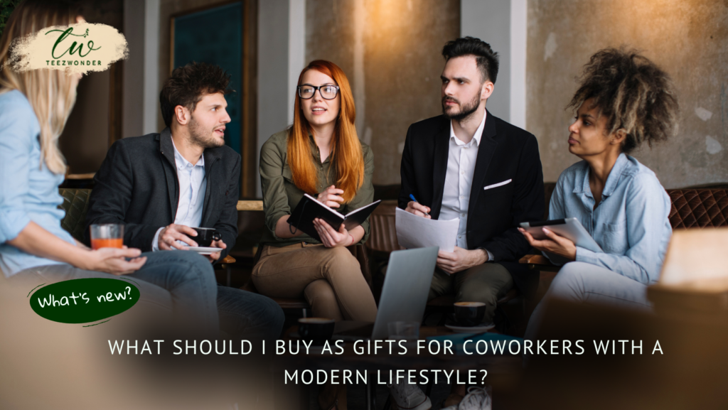 What Should I Buy As Gifts For Coworkers With A Modern Lifestyle?